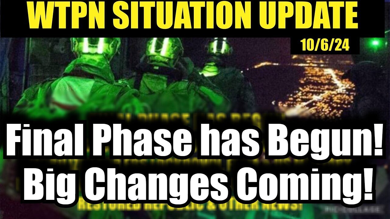 Situation Update 10/6/24 - Final Phase has Begun! Big Changes Coming!