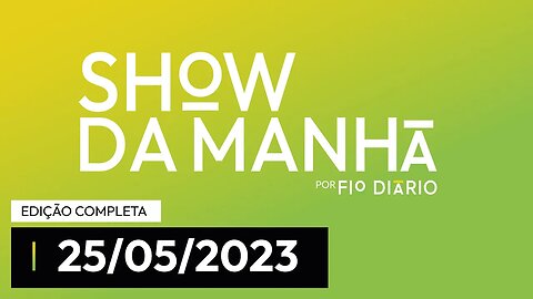 SHOW DA MANHÃ - PARTICIPAÇÃO ESPECIAL DE PAULO FIGUEIREDO - 25/05/23