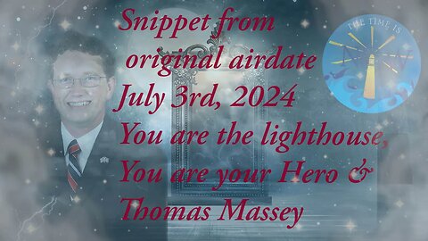 Snippet OG Air Date 7-3-2024: We are lighthouses, We are the hero & Thomas Massey?