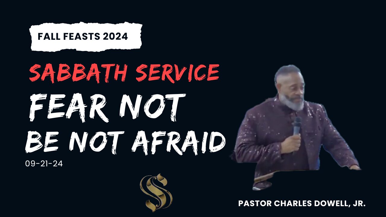 Fall Feasts 2024 - Sabbath Service 2024-09-21 | Fear Not...Be Not Afraid |