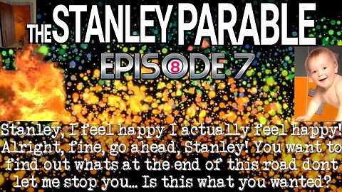 How Could You, The Narrator Was So Happy Then You Tore It All Away! | The Stanley Parable -Episode 7