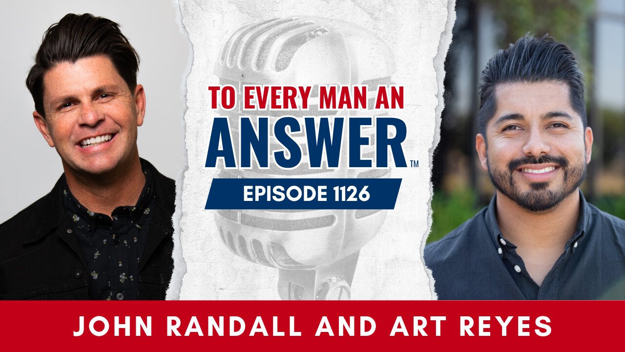 Episode 1126 - Pastor John Randall and Art Reyes on To Every Man An Answer