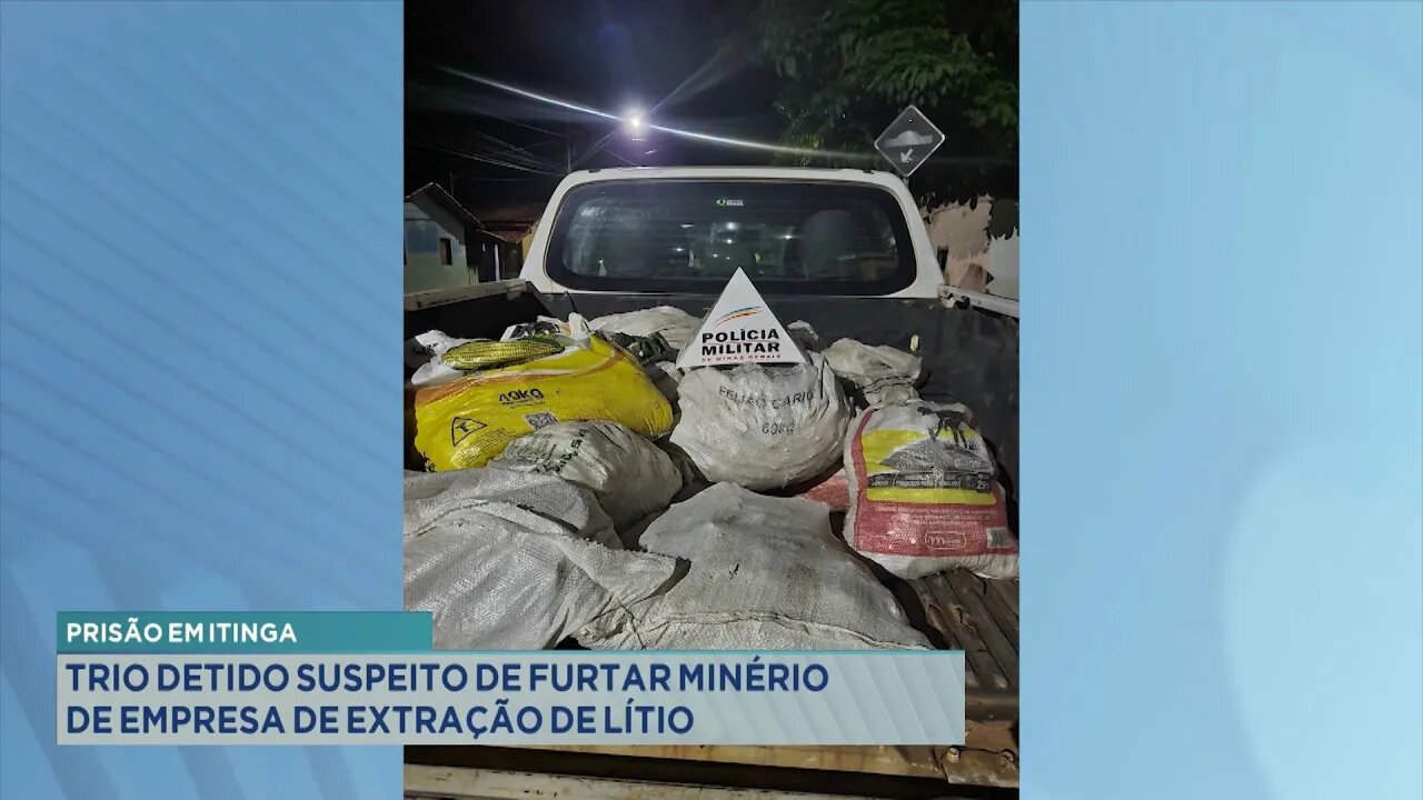 Prisão em Itinga: Trio Detido Suspeito de Furtar Minério de Empresa de Extração de Lítio.