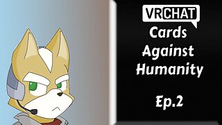 VRCHAT:Cards Against Humanity[Ep.2]ayo a gril in a boys