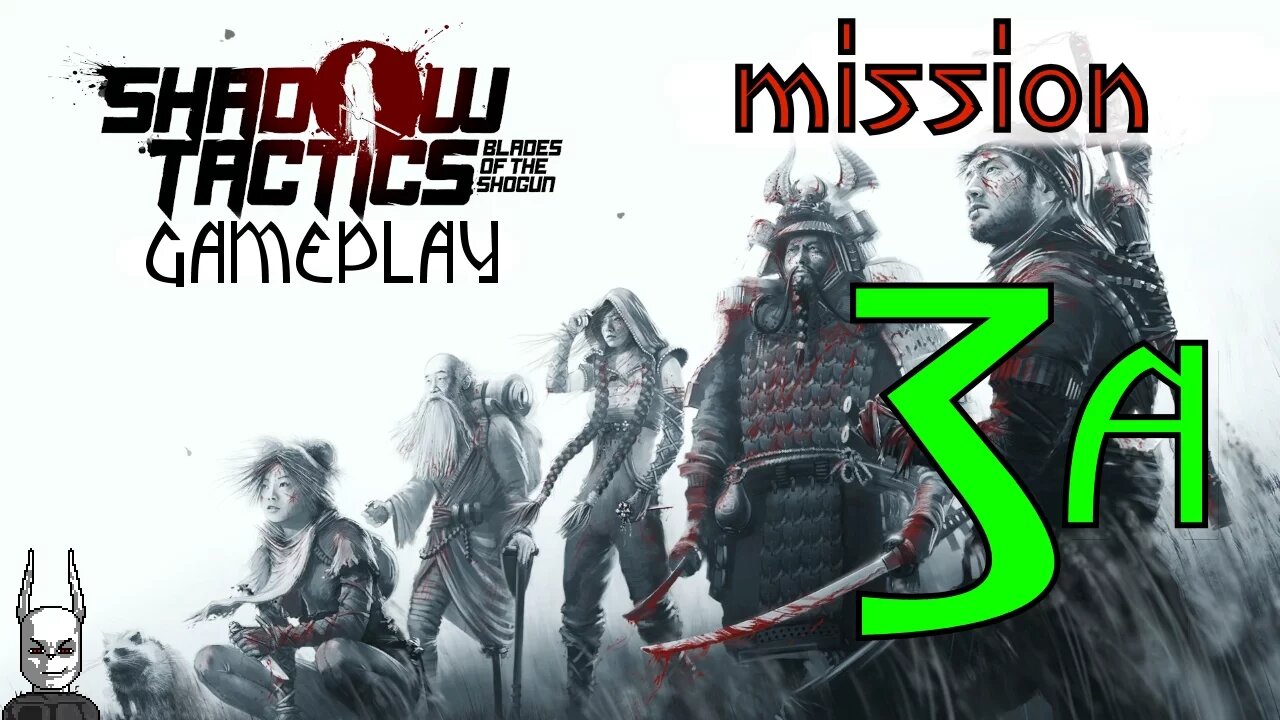 Shadow Tactics - Mission 3 A [gameplay] Blades of the Shogun