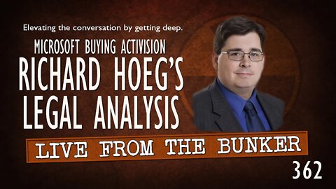 Live From the Bunker 362: Microsoft + Activion/Blizzard | Richard Hoeg Analysis