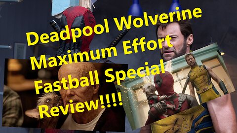 Deadpool Wolverine Maximum Effort Fastball Special Review!