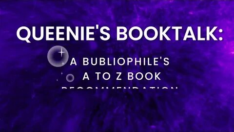 Queenie's BookRalk: A Bibliophile's A to Z Book Recommendations