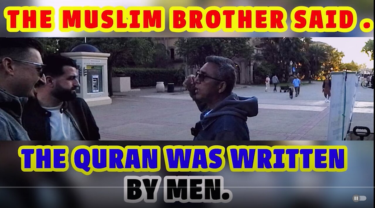 The Muslim brother said, the Qur'an was written by men.BALBOA PARK