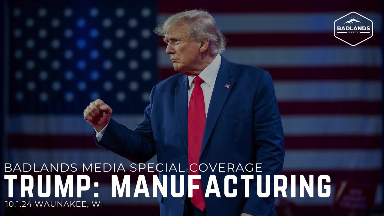 Badlands Media Special Coverage - Trump Remarks on Manufacturing