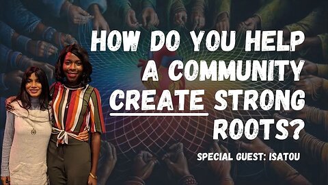 The Inside Perspective on Grassroots Community Organizing with Isatou & Mallika