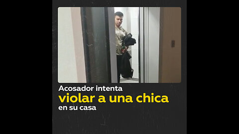 Mujer expulsa a un acosador que entró en su apartamento en Rusia