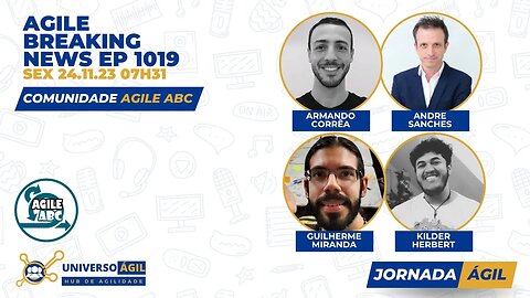 #JornadaAgil731 E1019 #AgileBreakingNews Comunidade Agile ABC