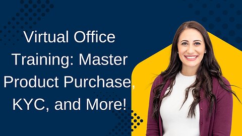 Virtual Office Training: Master Product Purchase, KYC, and More!