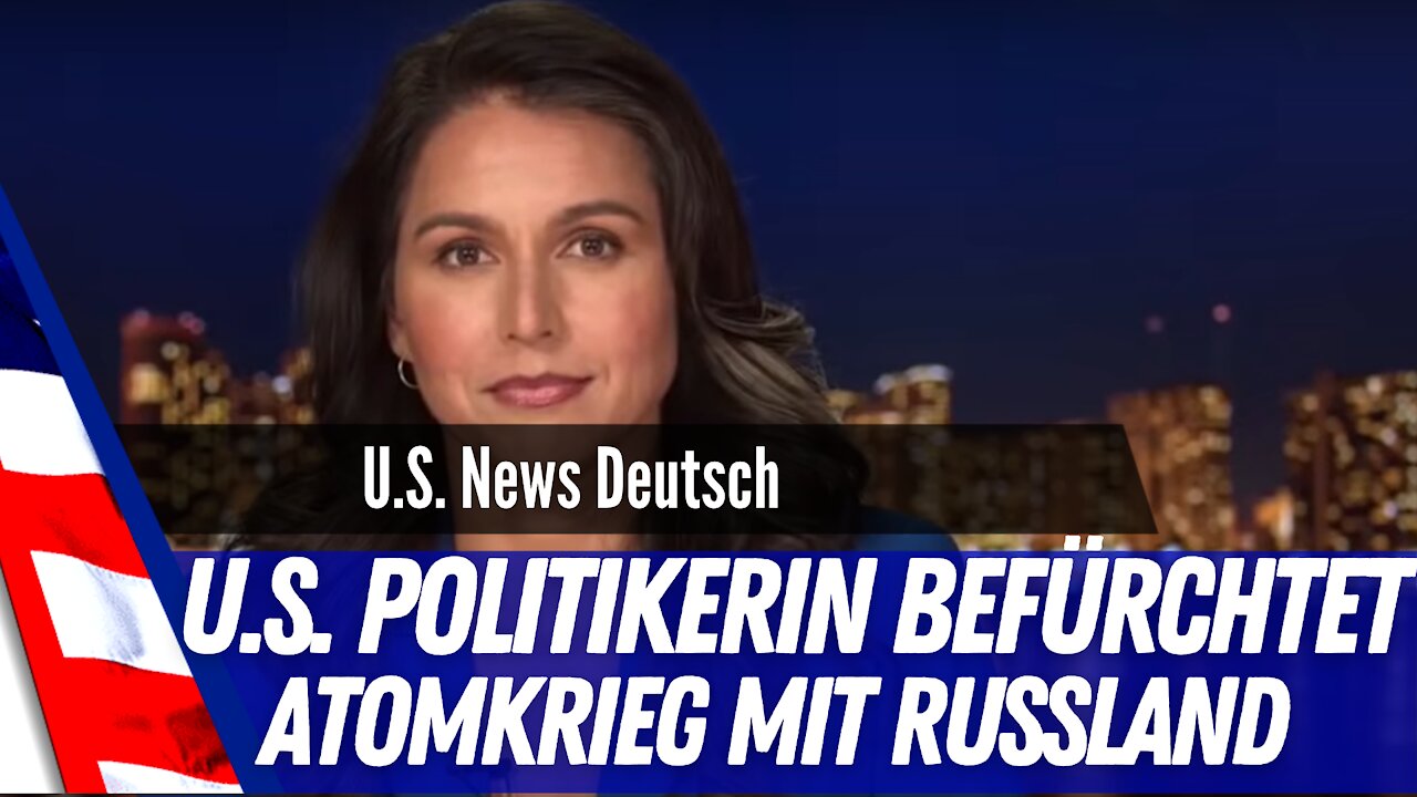 Demokratische Politikerin fürchtet Atomkrieg mit Russland.