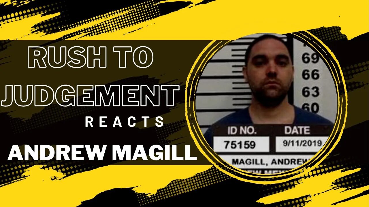 Rush to Judgement Reacts-- The Insane Story of Andrew Magill