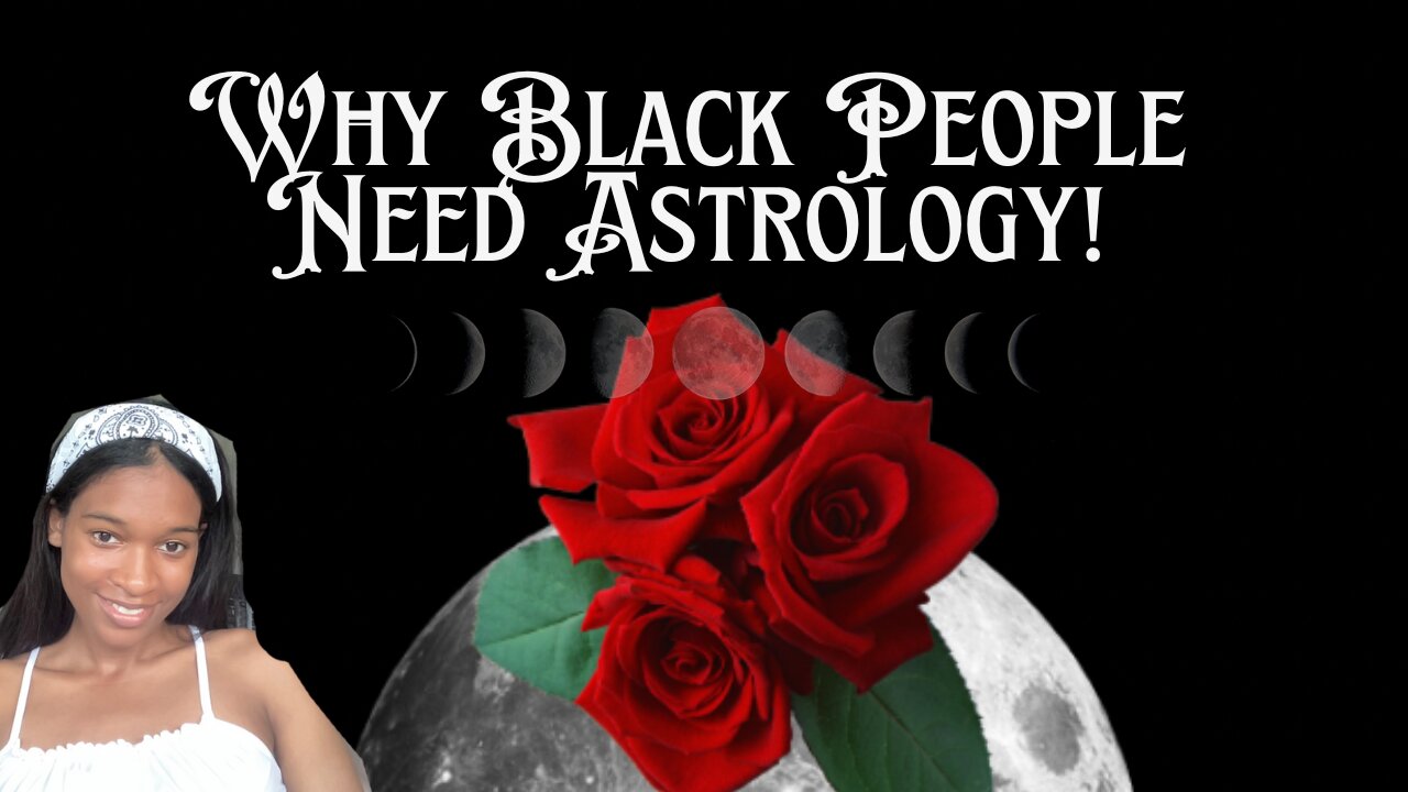 Why Black People Need Astrology, Part 1