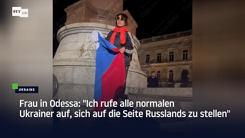 Frau in Odessa: "Ich rufe alle normalen Ukrainer auf, sich auf die Seite Russlands zu stellen"