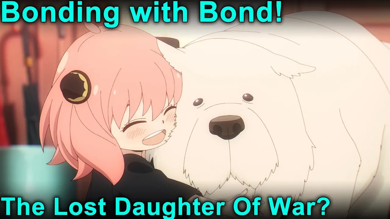 Bonding With Bond. The Lost Daughter? - Spy X Family Episode 15 Impressions!