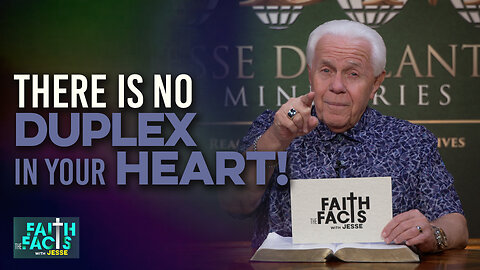 Faith The Facts With Jesse: There Is No Duplex In Your Heart