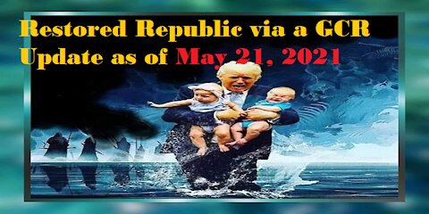 Restored Republic via a GCR Update as of May 21,21