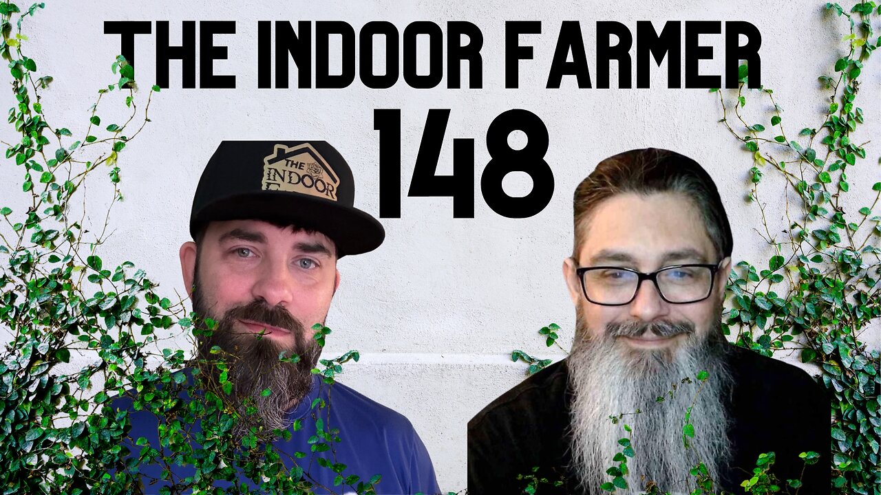 The Indoor Farmer ep148, Let's Go Take This Week By The Horns!