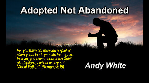 Andy White: Adopted Not Abandoned