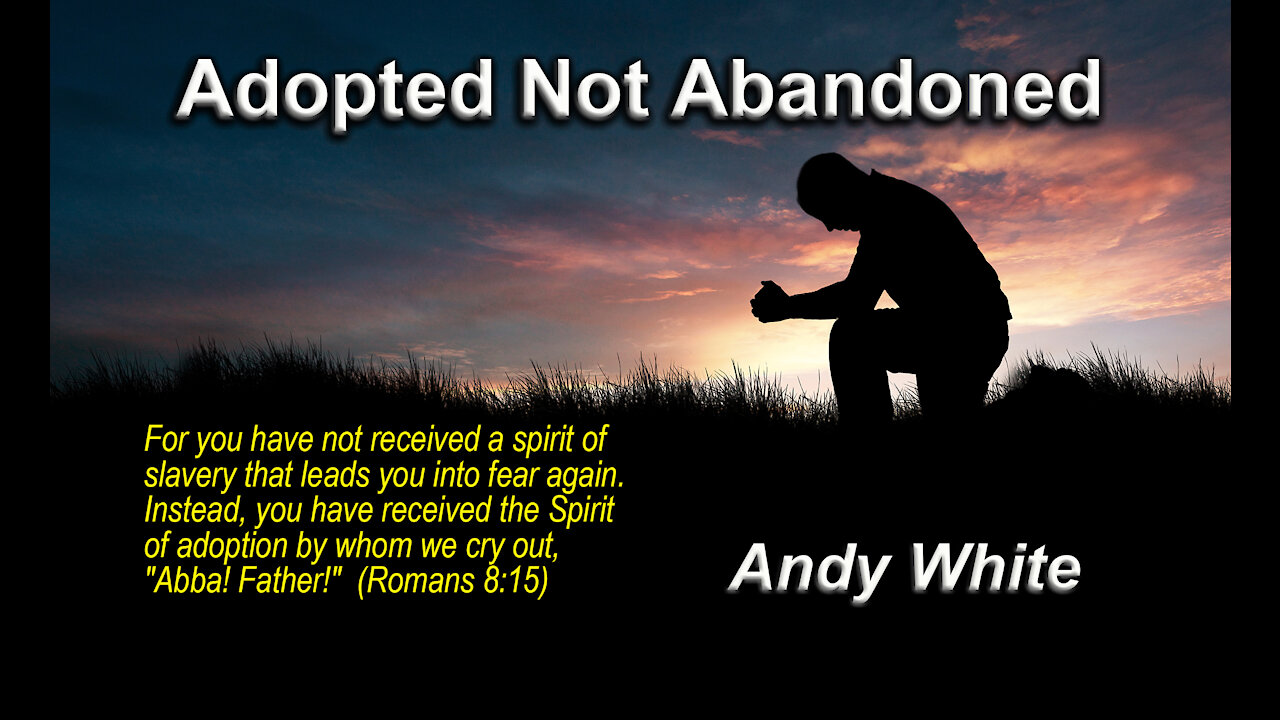 Andy White: Adopted Not Abandoned