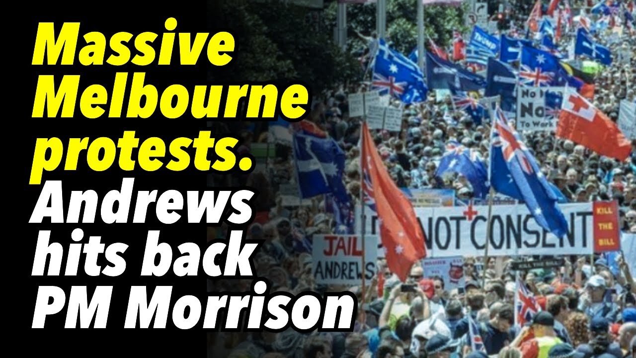 Massive Melbourne protests. Andrews hits back at Prime Minister Morrison