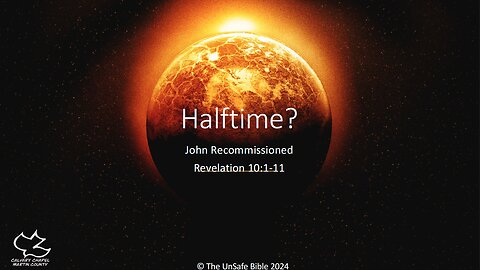 Revelation 10:1-11 Halftime?