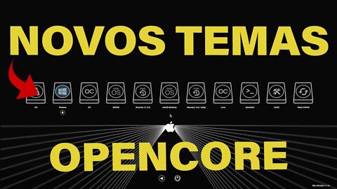 🔥 NOVIDADE 👉 CONFIGURANDO NOVOS TEMAS PERSONALIZADOS PARA O SELETOR DE BOOT DO OPENCORE HACKINTOSH 👊