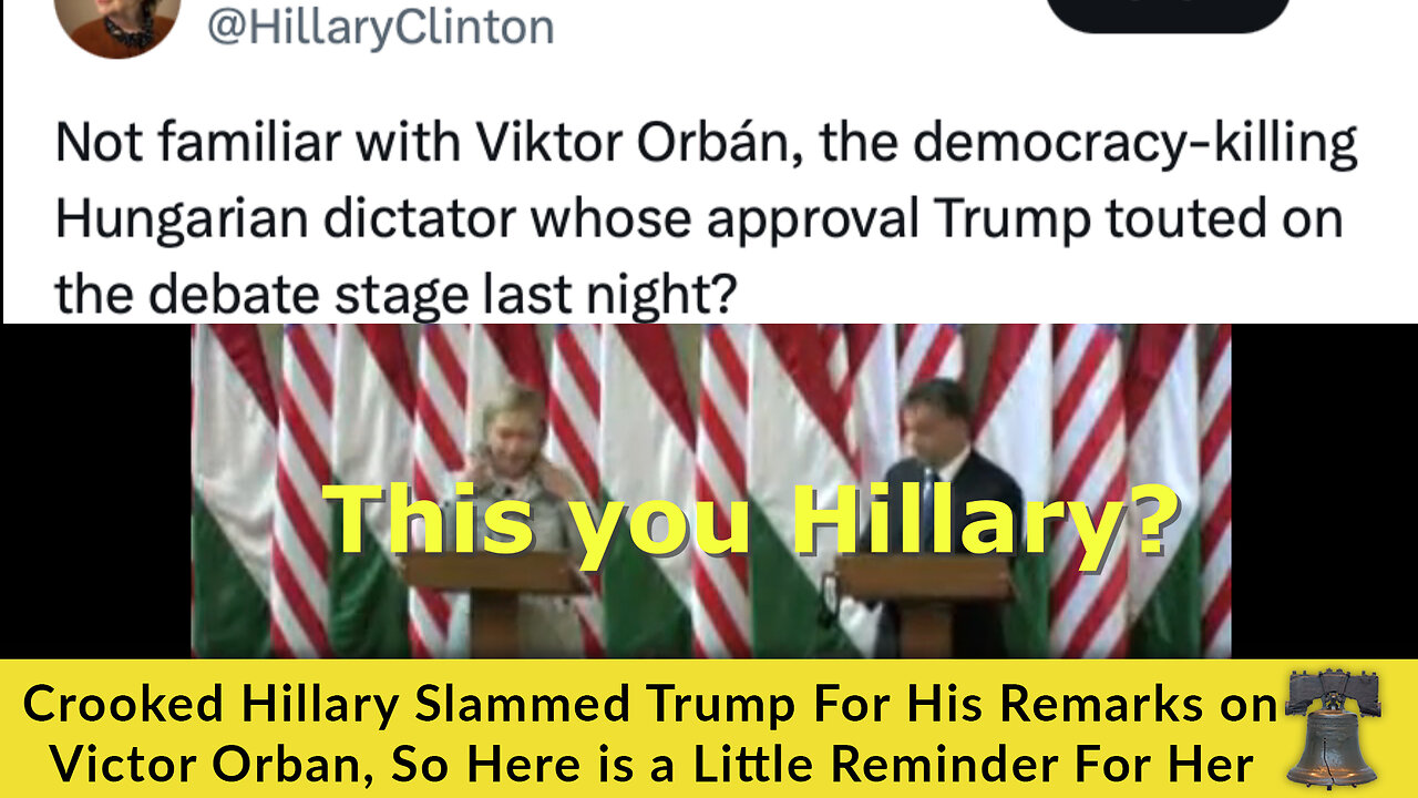 Crooked Hillary Slammed Trump For His Remarks on Victor Orban, So Here is a Little Reminder For Her