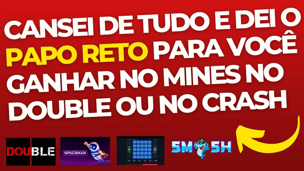 CANSEI DE TUDO E DEI O PAPO RETO PARA VOCÊ GANHAR NO MINES NO DOUBLE OU NO CRASH