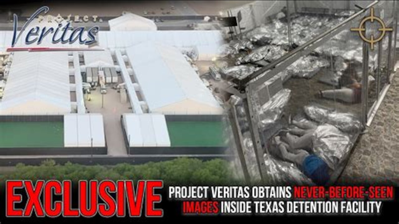 PROJECT VERITAS OBTAINS NEVER-BEFORE-SEEN IMAGES INSIDE TEXAS DETENTION FACILITY [{(MIRROR)}]