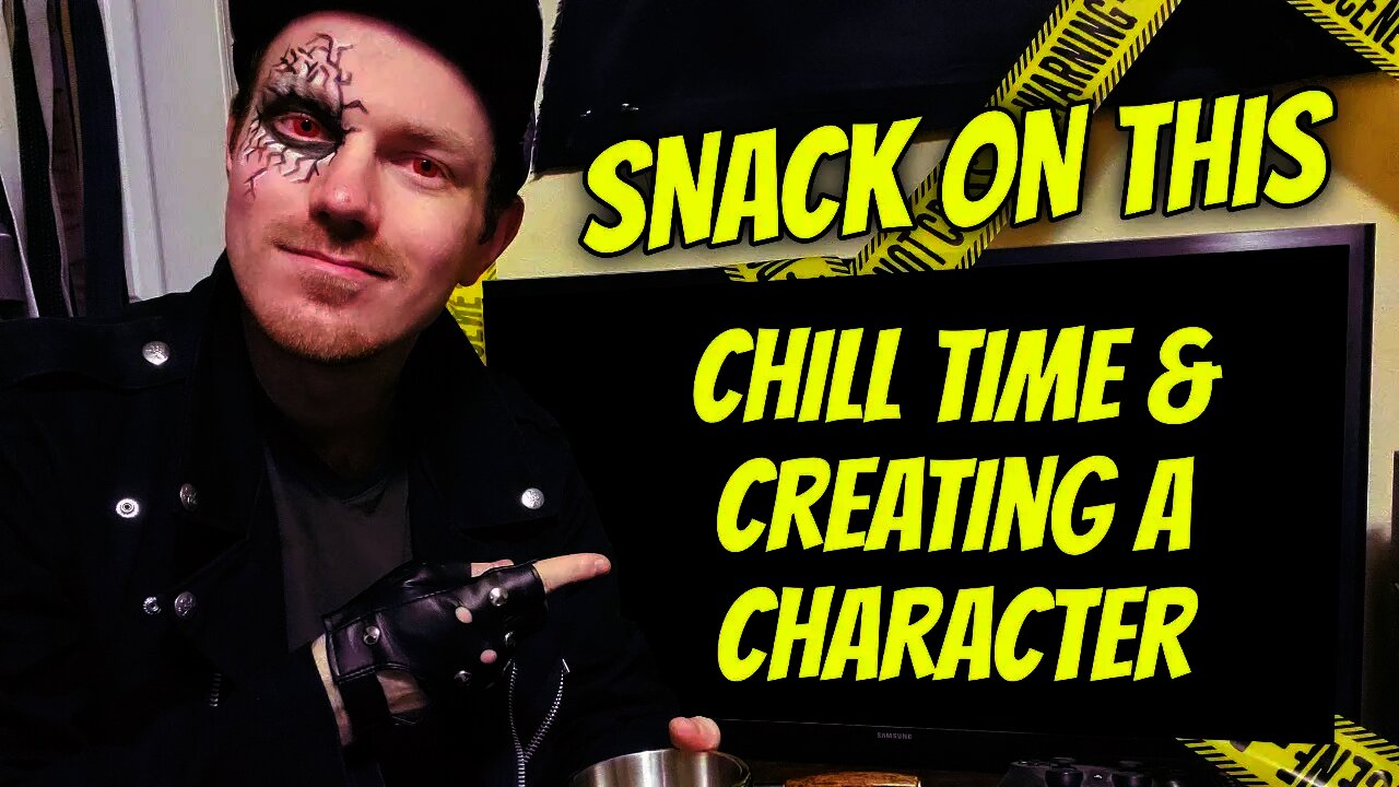 Snack On This #11: Chill Time & Creating A Character