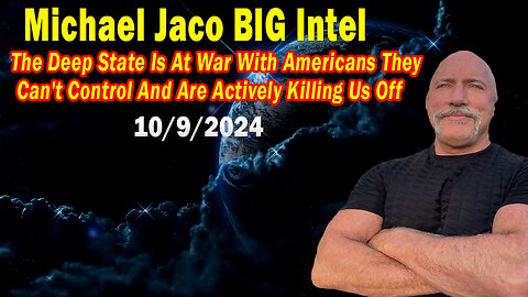 Michael Jaco HUGE Intel: "Michael Jaco Important Update, Oct 9, 2024"