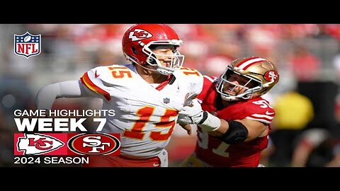 Kansas City Chiefs vs. San Francisco 49ers | 2024 Week 7 Game Highlights