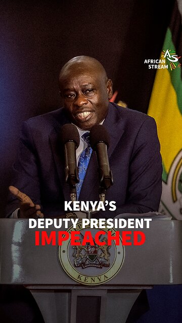 KENYA’S DEPUTY PREZ IMPEACHED
