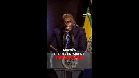 KENYA’S DEPUTY PREZ IMPEACHED