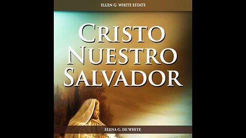 Cristo Nuestro Salvador | Libro Audio Inspirado de Ellen G. White 🇪🇸