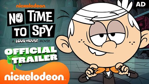 NEW Loud House Movie: ‘No Time To Spy’ Official Trailer! (2024)
