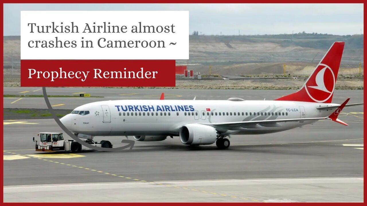 Turkish Airline almost crashes in Cameroon ~ Prophecy Reminder