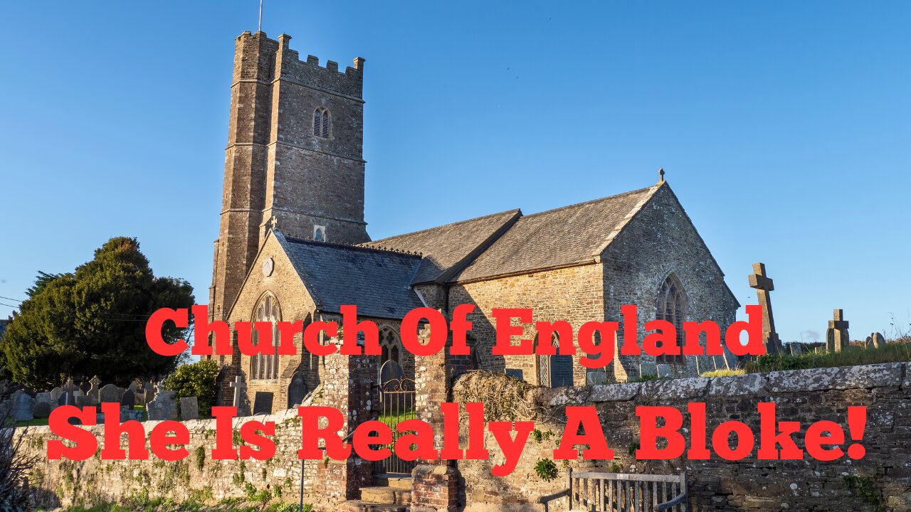 Church of England – She Is Really A Bloke!