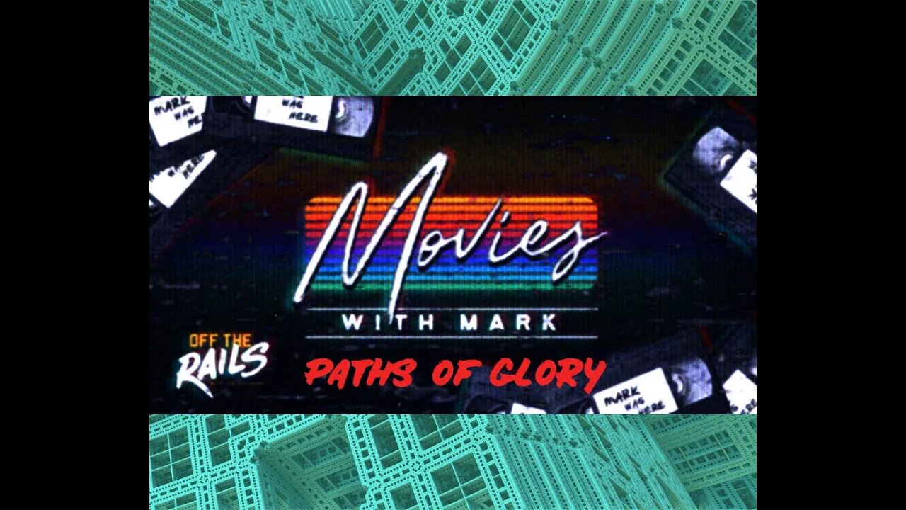 Movies with Mark | Paths of Glory