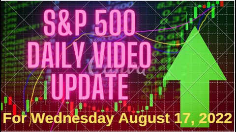 Daily Brief Video Update for Wednesday August 17 2022