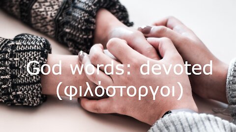 God words: devoted (φιλόστοργοι)