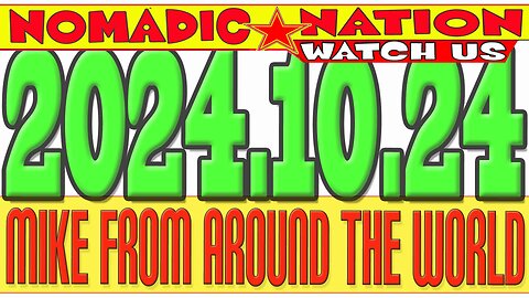 #NOMADICNATION #MFATW #COUNCILOFTIME #LIVE-CHAT, MIKE FROM COT, 2024.10.24