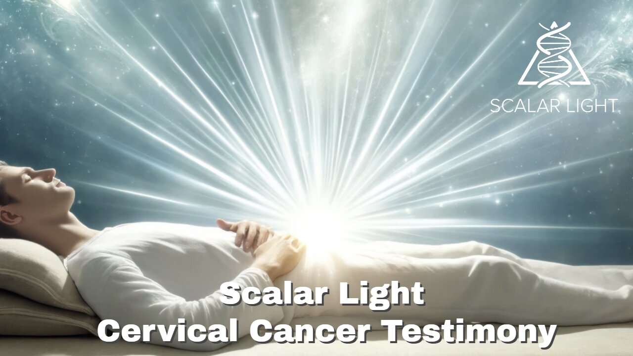 Scalar Light Cervical Cancer Testimony