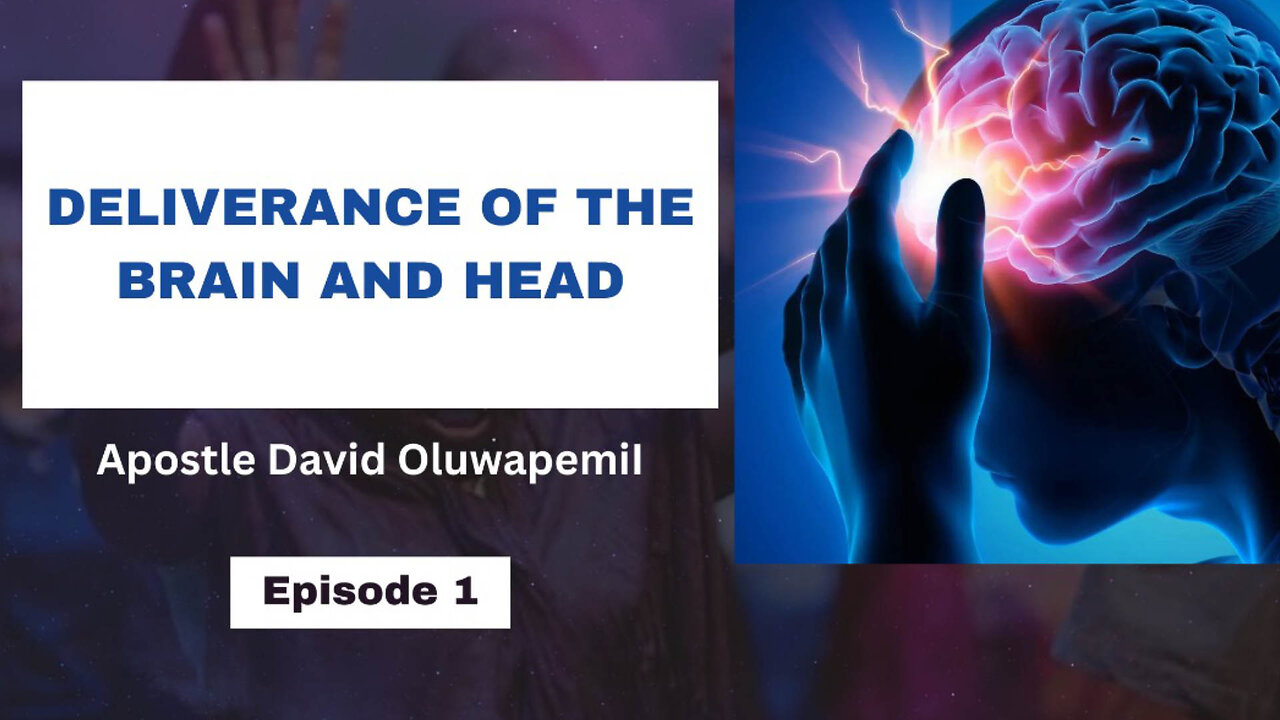 Deliverance of the Head and Brain [Episode 1] - Apostle David Oluwapemi