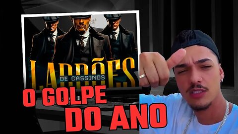 LADRÕES DE CASSINO O GOLPE DO ANO